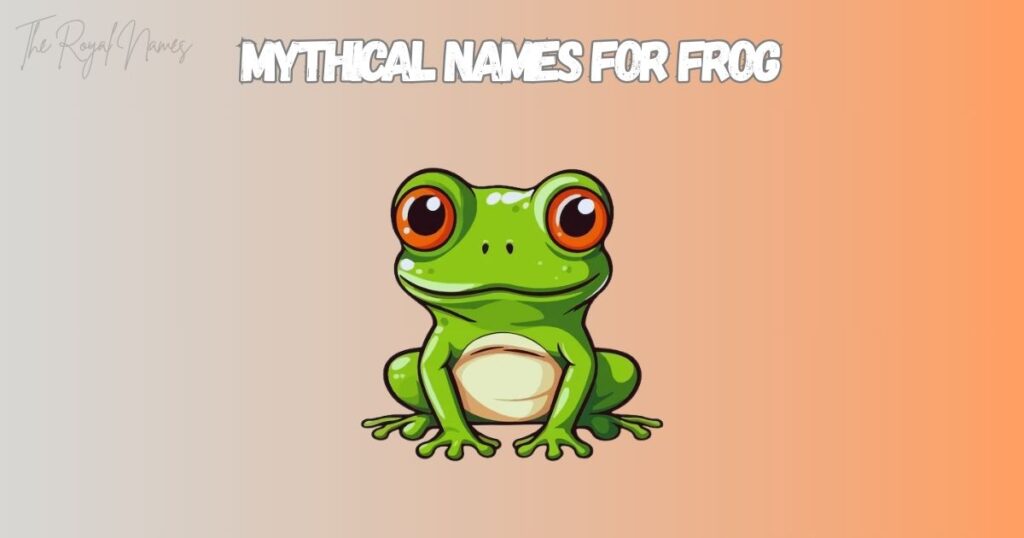 Mythical Names for Frog